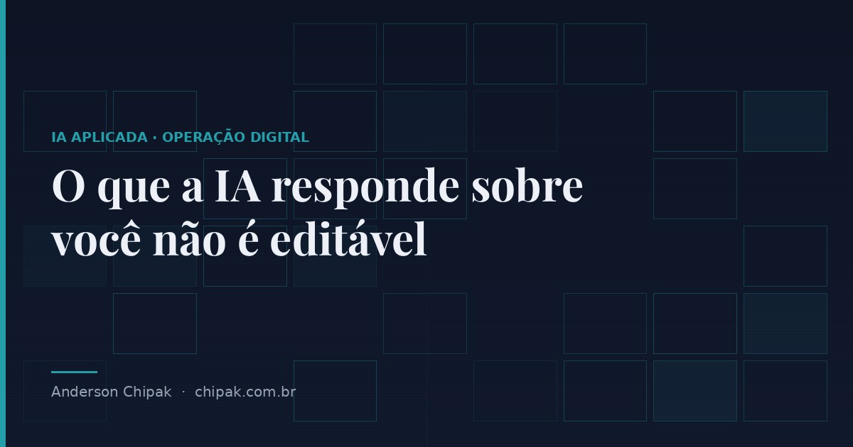 Capa do artigo “O que a IA responde sobre você não é editável”, com o título sobre fundo escuro e grafismo geométrico