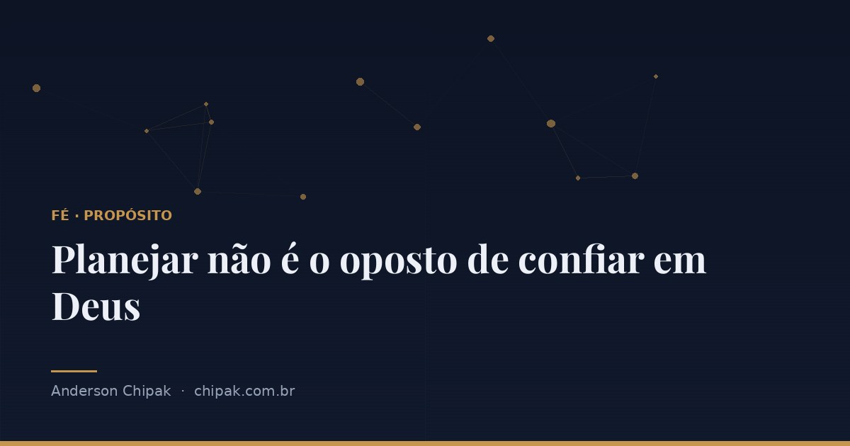 Capa do artigo “Planejar não é o oposto de confiar em Deus”, com o título sobre fundo escuro e grafismo geométrico