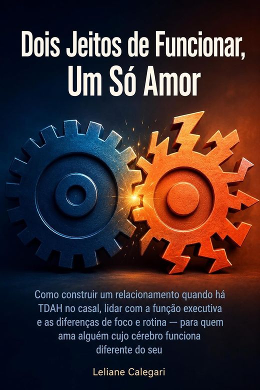 Capa do livro Dois Jeitos de Funcionar, Um Só Amor, de Leliane Calegari — sobre TDAH e rotina no casal