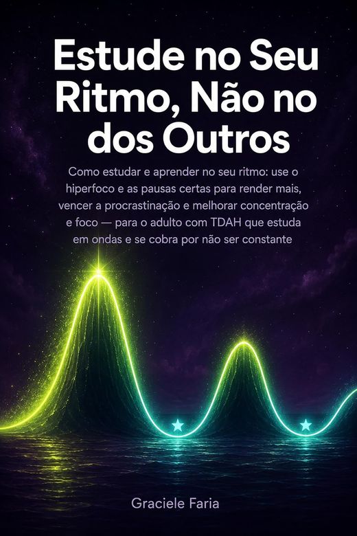 Capa do livro Estude no Seu Ritmo, Não no dos Outros, de Graciele Faria — sobre hiperfoco e TDAH