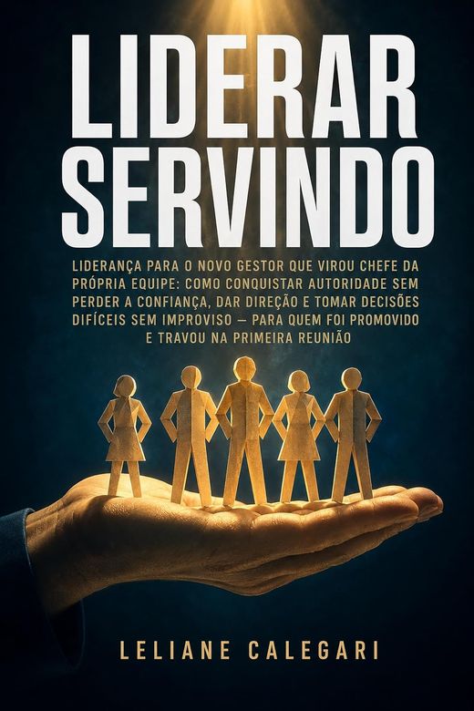 Capa do livro Liderar Servindo, de Leliane Calegari — sobre autoridade construída pelo serviço