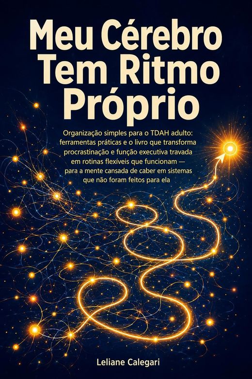 Capa do livro Meu Cérebro Tem Ritmo Próprio, de Leliane Calegari — sobre organização com TDAH adulto