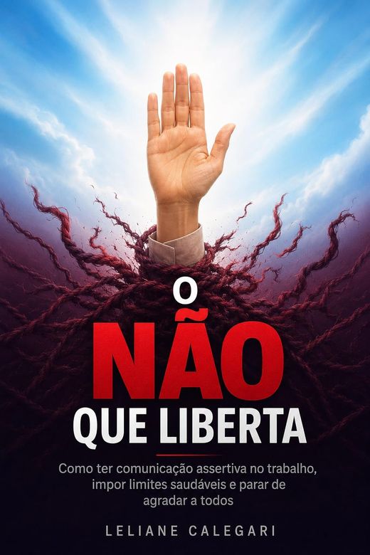 Capa do livro O Não Que Liberta, de Leliane Calegari — sobre recusar e sustentar limites no trabalho