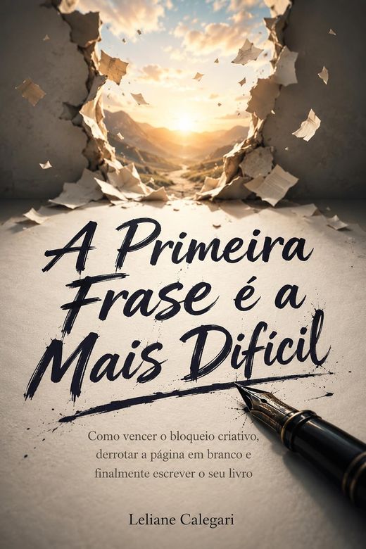 Capa do livro A Primeira Frase é a Mais Difícil, de Leliane Calegari — sobre destravar a escrita