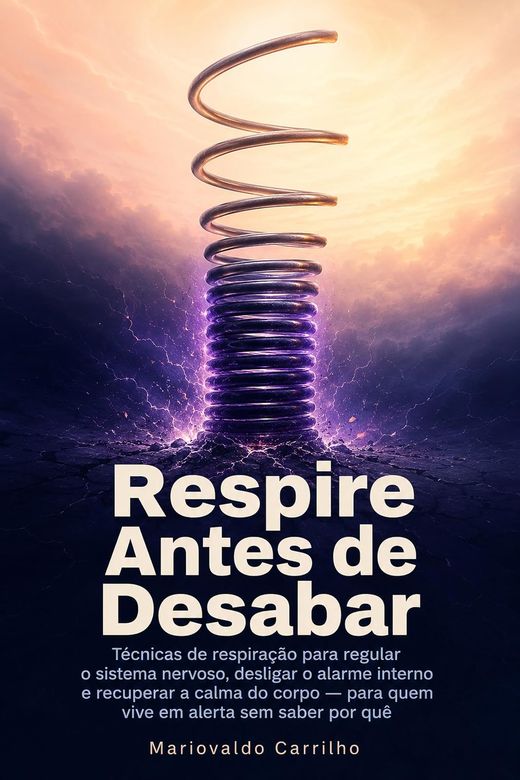 Capa do livro Respire Antes de Desabar, de Mariovaldo Carrilho — sobre respiração e tensão crônica