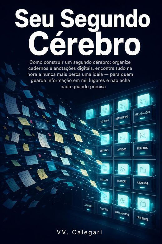 Capa do livro Seu Segundo Cérebro, de V.V. Calegari — sobre um sistema de anotações digitais