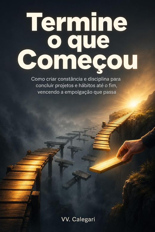 Capa do livro Termine o que Começou, de V.V. Calegari — sobre concluir projetos parados no meio