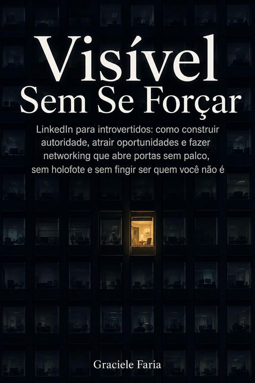 Capa do livro Visível Sem Se Forçar, de Graciele Faria — sobre LinkedIn para introvertidos
